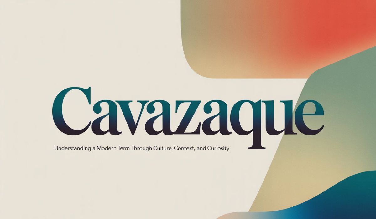 Cavazaque: Understanding a Modern Term Through Culture, Context, and Curiosity