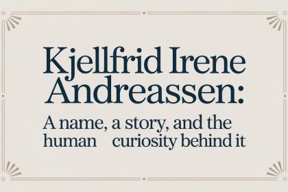 Kjellfrid Irene Andreassen: A Name, a Story, and the Human Curiosity Behind It